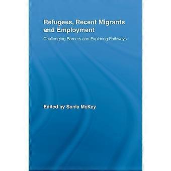 Refugees Recent Migrants And Employment Challenging Barriers And Exploring Pa - Taylor & Francis Ltd