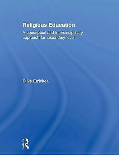 Religious Education: A Conceptual and Interdisciplinary Approach for Secondary Level
