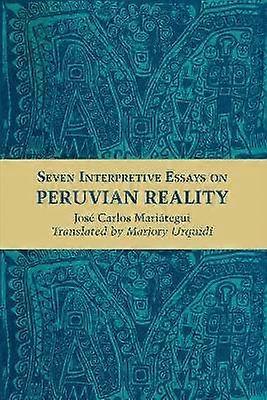 Seven Interpretive Essays on Peruvian Reality