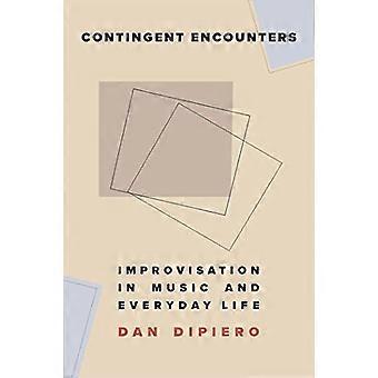Contingent Encounters: Improvisatie in muziek en het dagelijks leven