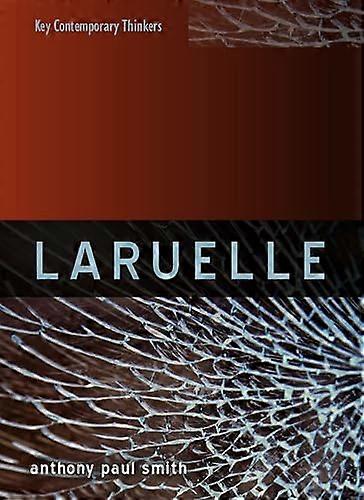 Laruelle: A Stranger Thought (Key Contemporary Thinkers)