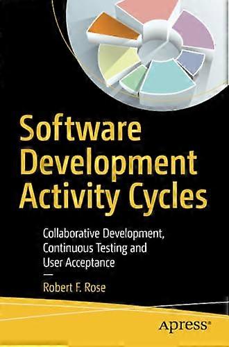 Software Development Activity Cycles: Collaborative Development, Continuous Testing and User Acceptance