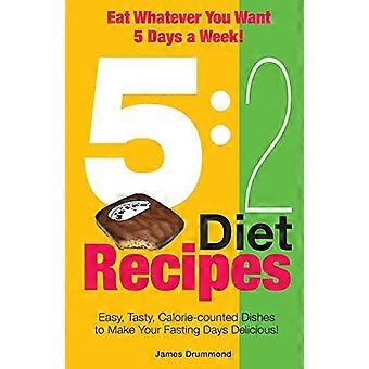 5:2 Diet Recipes - Easy, Tasty, Calorie-counted Dishes to Make Your Fasting Day