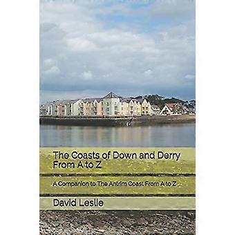 Die Küsten von Down und Derry von A bis Z: Ein Begleiter zur Küste von Antrim von A bis Z (David Leslie's A to Z Guides)