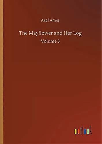 The Mayflower and Her Log