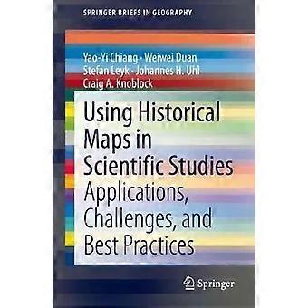 Using Historical Maps In Scientific Studies Applications Challenges And Be - Yao-Yi Chiang