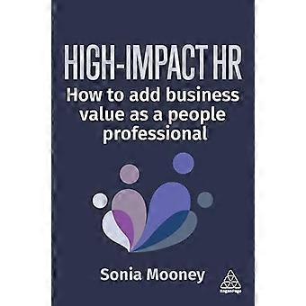 High Impact HR How to Add Business Value as a People Professional