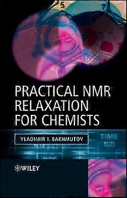 Practical Nuclear Magnetic Resonance Relaxation for Chemists
