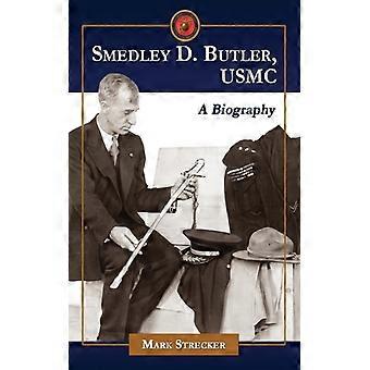Smedley D. Butler Usmc A Biography - Mark Strecker - Paperback - English Book - History