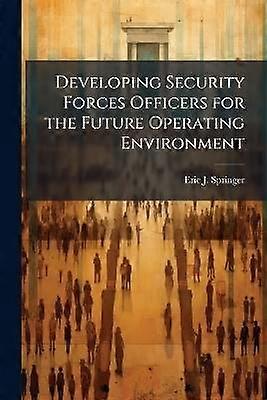 Developing Security Forces Officers for the Future Operating Environment