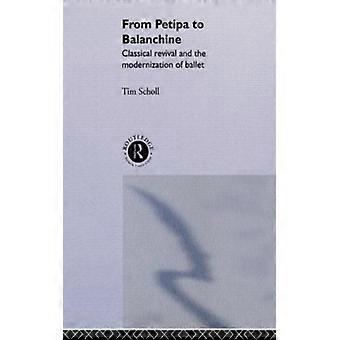 From Petipa To Balanchine Classical Revival And The Modernisation Of Ballet