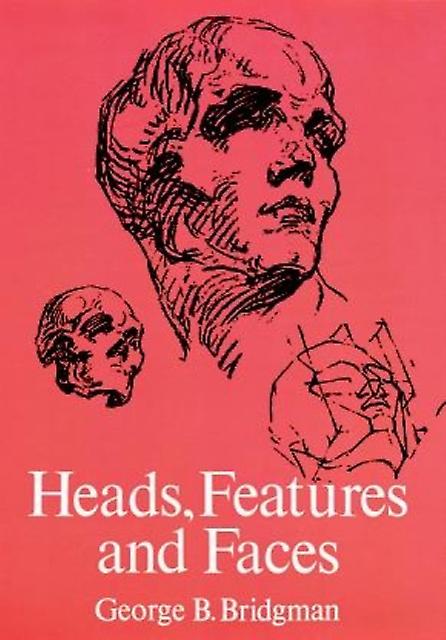 Heads Features And Faces by George B. Bridgman Paperback