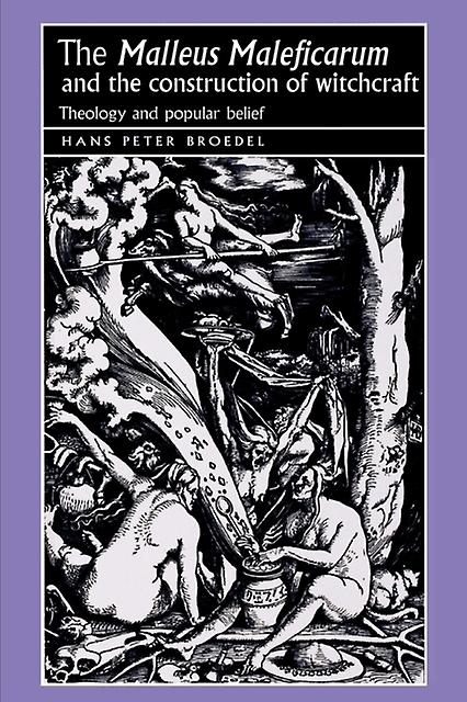 The Malleus Maleficarum And The Construction Of Witchcraft by Hans Broedel Paperback Book