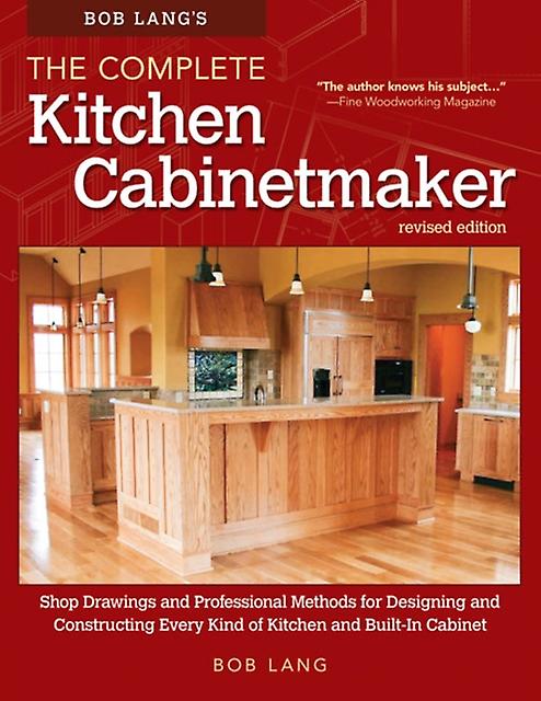 Bob Lang's The Complete Kitchen Cabinetmaker Revised Edition - Robert W. Lang