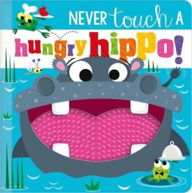 Never Touch A Hungry Hippo by Rosie Greening Paperback Book