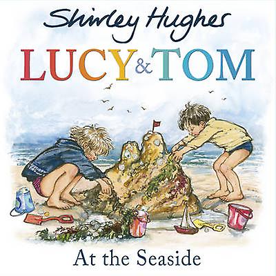 Lucy And Tom At The Seaside by Shirley Hughes Paperback