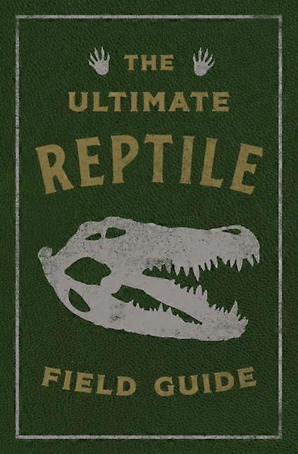 The Ultimate Reptile Field Guide by Applesauce Press Paperback Book