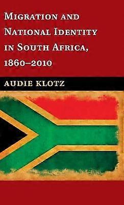 Migration and National Identity in South Africa 18602010