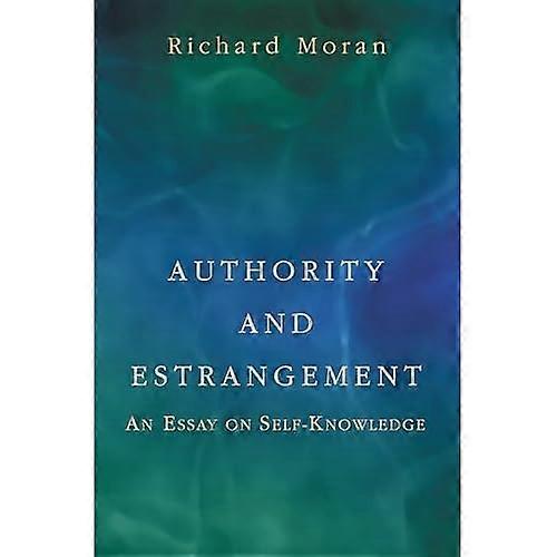 Authority and Estrangement: An Essay on Self-Knowledge: An Essay on Self-knowledge