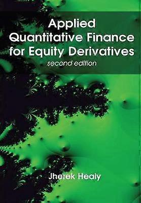 Applied Quantitative Finance for Equity Derivatives second edition