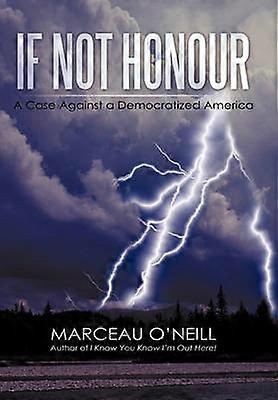 If Not Honour A Case Against a Democratized America