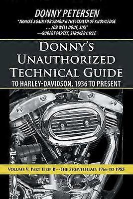 Donny's Unauthorized Technical Guide to Harley-Davidson 1936 to Present