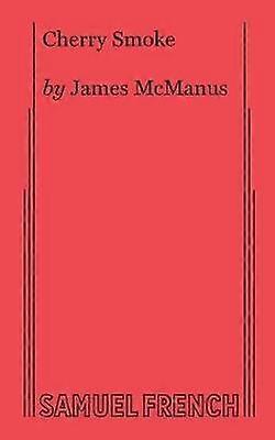 Cherry Smoke - James McManus - Plays, playscripts - Samuel French Ltd - Paperback