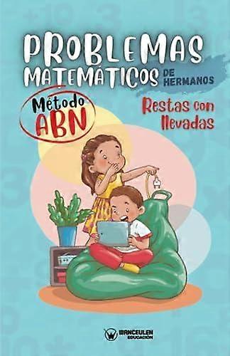 Problemas Matematicos De Hermanos. Metodo Abn. Restas Con Llevadas by Grupo Edufip Paperback