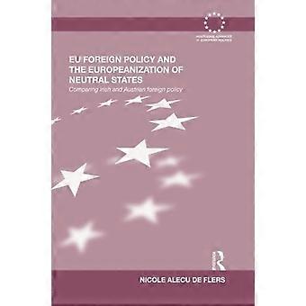 La politique étrangère de l’UE et l’européanisation des États neutres : comparaison des politiques étrangères irlandaise et autrichienne (Routledge Advances in European Politics)
