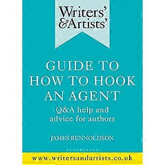 Writers'& Artists' Guide to How to Hook an Agent (Writers' and Artists')