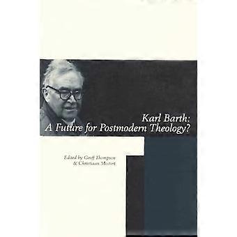 Karl Barth: Postmodernin teologian tulevaisuus?