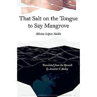 That Salt on the Tongue to Say Mangrove