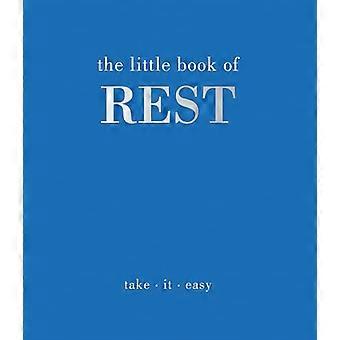 The Little Book of Rest Take. It. Easy
