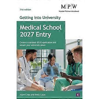 Getting into University Medical School 2027 Entry Create a Standout UCAS Application and Secure Your University Place