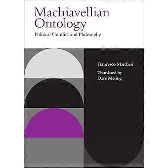 Machiavellian Ontology Political Conflict and Philosophy