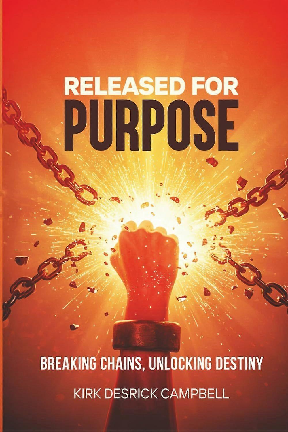 Released for purpose - breaking chains, unlocking destiny