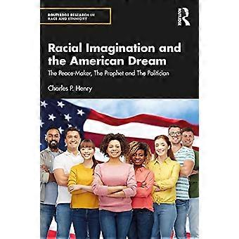 Racial Imagination and the American Dream The Peace Maker The Prophet and The Politician