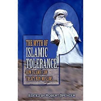 The Myth Of Islamic Tolerance How Islamic Law Treats Non-muslims - Globe Pequot Publishing Group Inc - Hardcover - en Book
