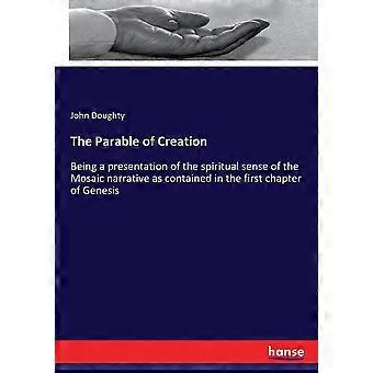 The Parable Of Creationbeing A Presentation Of The Spiritual Sense Of The Mosaic - John Doughty - Paperback - en Book