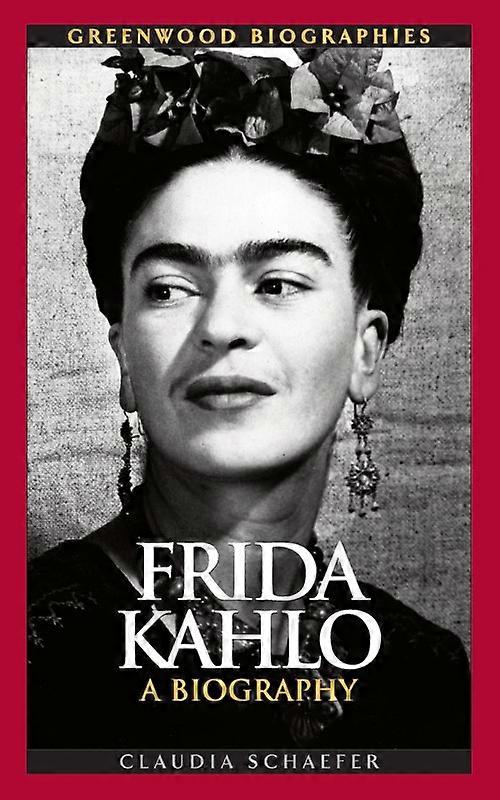 Frida Kahlo A Biography