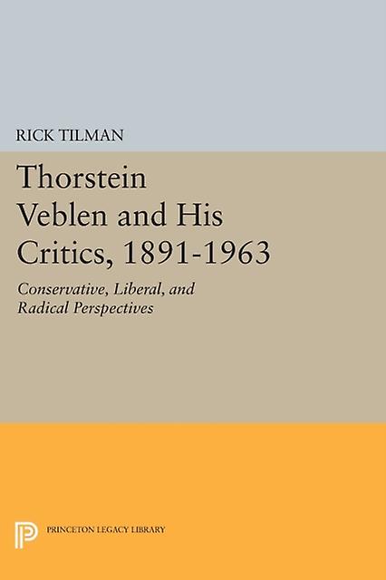 Thorstein Veblen And His Critics 18911963 by Rick Tilman Paperback Book