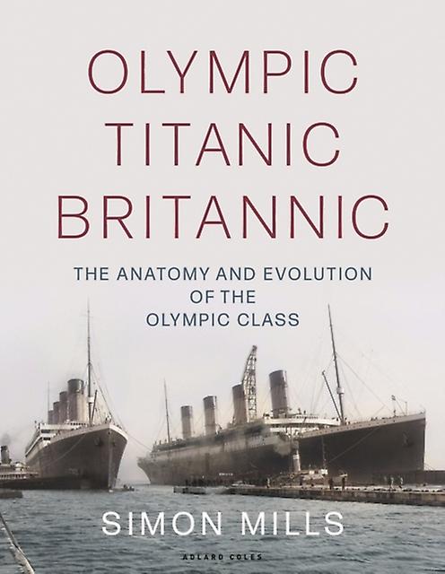 Olympic Titanic Britannic - Simon Mills