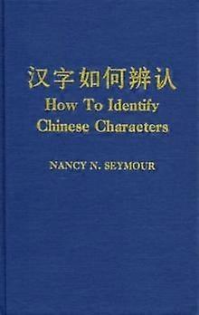 How To Identify Chinese Characters by Nancy N. Seymour Paperback Book