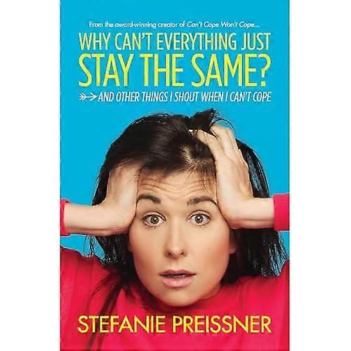 Why Can't Everything Just Stay the Same?