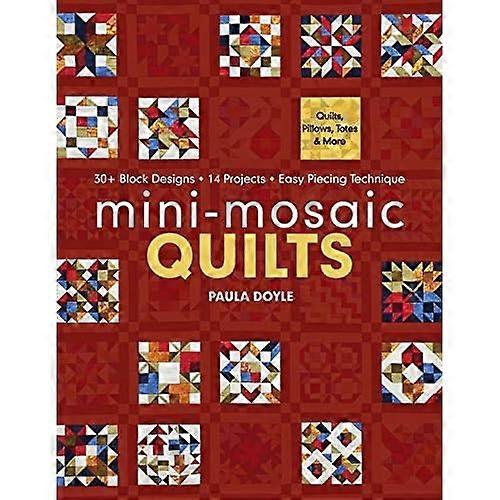 Mini-Mosaic Quilts: 30+ Block Designs 14 Projects Easy Piecing Technique