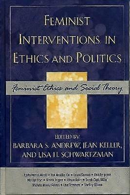Feminist Interventions in Ethics and Politics