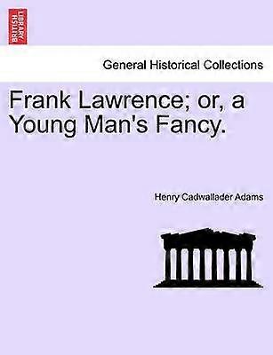 Frank Lawrence or a Young Man's Fancy