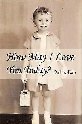 How May I Love You Today?