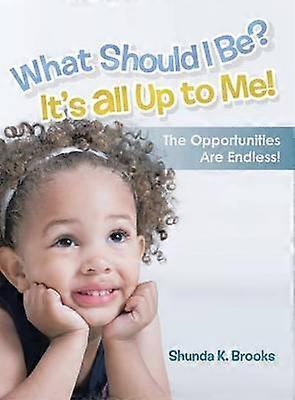 What Should I Be? It's All Up to Me!