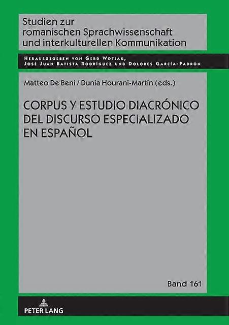 Corpus Y Estudio Diacronico Del Discurso Especializado En Espanol Hardback Book